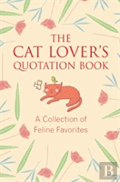 The Cat Lover'S Quotation Book