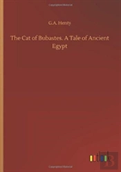 The Cat Of Bubastes. A Tale Of Ancient Egypt