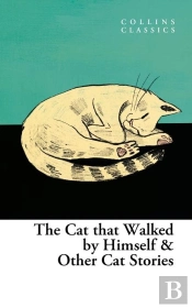 The Cat That Walked By Himself And Other Cat Stories