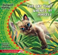 The Cat That Walked By Himself. How The Rhinoceros Got His Skin.