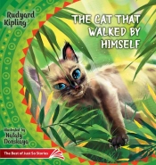 The Cat That Walked By Himself. How The Rhinoceros Got His Skin.