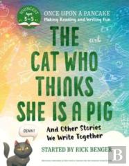 The Cat Who Thinks She Is A Pig And Other Stories We Write Together