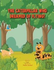The Caterpillar Who Dreamed Of Flying!