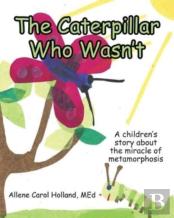 The Caterpillar Who Wasn'T