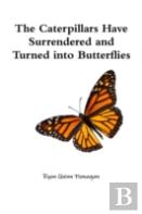 The Caterpillars Have Surrendered And Turned Into Butterflies