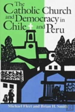 Bertrand.pt - The Catholic Church And Democracy In Chile And Peru