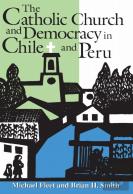 The Catholic Church And Democracy In Chile And Peru