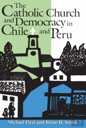 The Catholic Church And Democracy In Chile And Peru