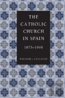 The Catholic Church In Spain, 1875-1998