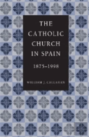 The Catholic Church In Spain, 1875-1998
