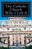 The Catholic Church, Why I Left It