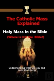 The Catholic Mass Explained