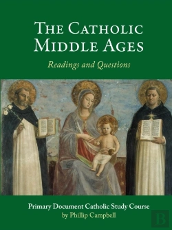 Bertrand.pt - The Catholic Middle Ages: A Primary Document Catholic Study Guide