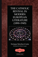The Catholic Revival In Modern European Literature (1890â€“1945)
