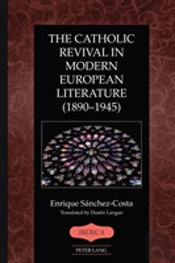 The Catholic Revival In Modern European Literature (1890â€“1945)
