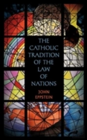 The Catholic Tradition Of The Law Of Nations