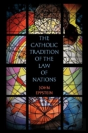 The Catholic Tradition Of The Law Of Nations