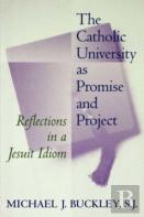 The Catholic University As Promise And Project