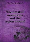 The Catskill Mountains And The Region Around