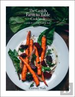 The Catskills Farm To Table Cookbook, Revised Edition