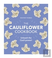 The Cauliflower Cookbook