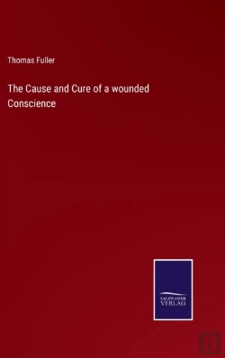 Bertrand.pt - The Cause And Cure Of A Wounded Conscience