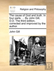 The Cause Of God And Truth. In Four Part