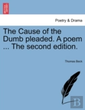 The Cause Of The Dumb Pleaded. A Poem ..