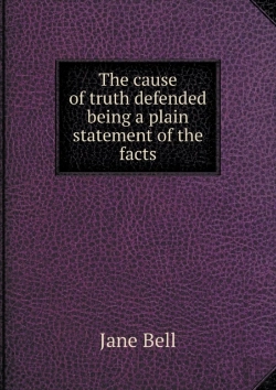 Bertrand.pt - The Cause Of Truth Defended Being A Plain Statement Of The Facts