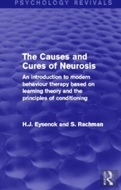 The Causes And Cures Of Neurosis (Psychology Revivals)