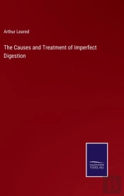 The Causes And Treatment Of Imperfect Digestion