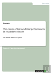 The Causes Of Low Academic Performances In Secondary Schools