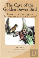 The Cave Of The Golden Bower Bird