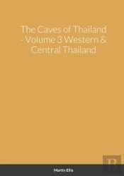 The Caves Of Western & Central Thailand