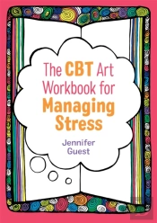 The Cbt Art Workbook For Managing Stress