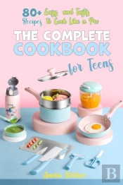 The CоMрLete CооKbооK FоR Teens