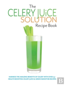 Bertrand.pt - The Celery Juice Solution Recipe Book