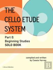 The Cello Etude System, Part 0; Beginning Studies, Solo Book