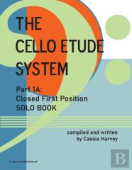 The Cello Etude System, Part 1a; Closed First Position, Solo Book