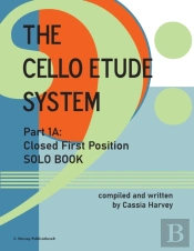 The Cello Etude System, Part 1a; Closed First Position, Solo Book