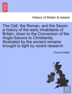Bertrand.pt - The Celt, The Roman, And The Saxon: A Hi
