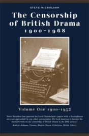 The Censorship Of British Drama 1900-1968 Volume 1