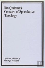 The Censure Of Speculative Theology Of Ibn Qudama