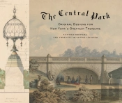 The Central Park: Original Designs For New York'S Greatest Treasure