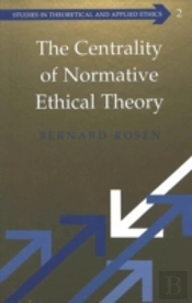 The Centrality Of Normative Ethical Theory