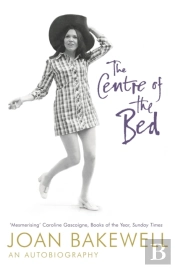 The Centre Of The Bed: An Autobiography