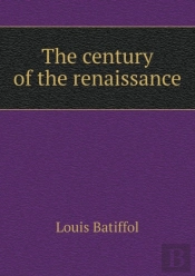 The Century Of The Renaissance