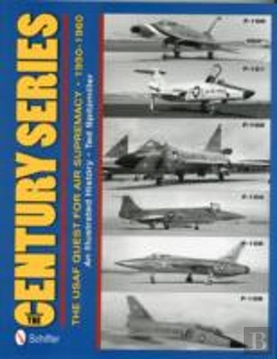 Bertrand.pt - The Century Series: The Usaf Quest For Air Supremacy, 1950-1960