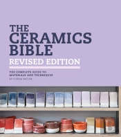 The Ceramics Bible - Revised Edition