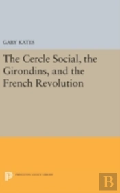 The Cercle Social, The Girondins, And The French Revolution